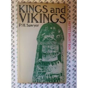 P.H. Sawyer - Kings and Vikings: Scandinavia and Europe AD 700-1100