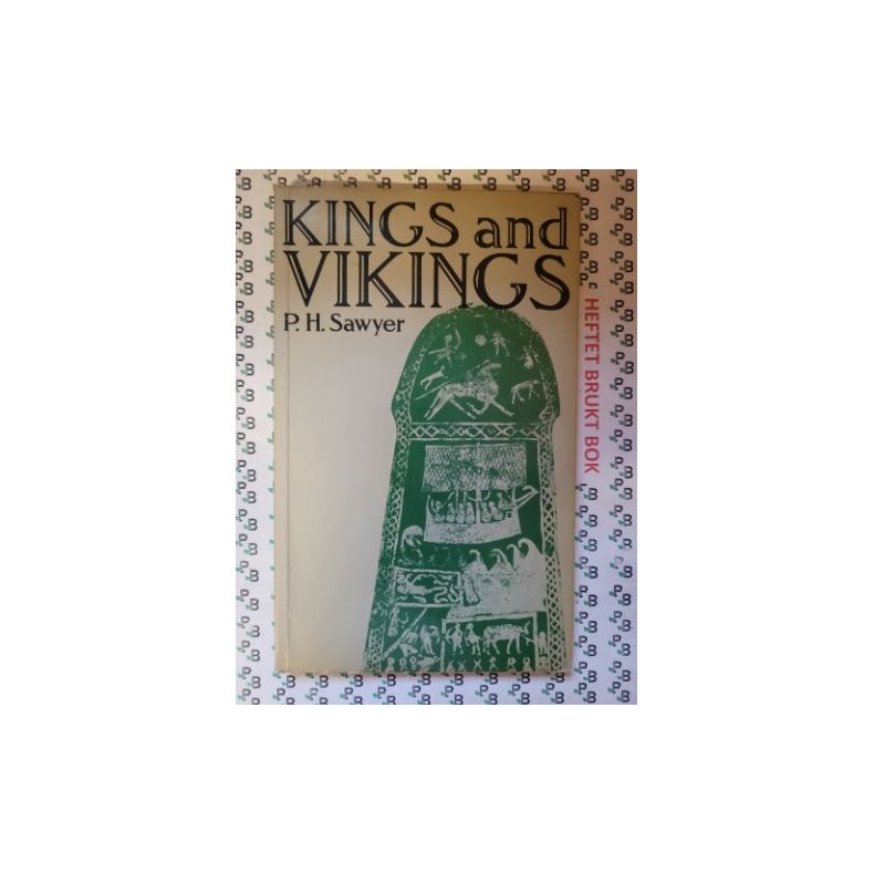 P.H. Sawyer - Kings and Vikings: Scandinavia and Europe AD 700-1100