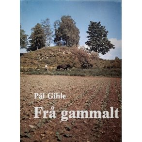 P�l Gihle - Fr� gammalt (Innbundet)