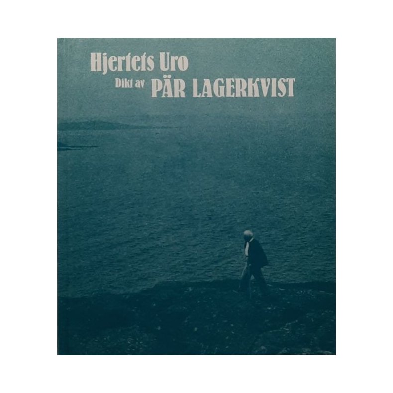 P�r Lagerkvist - Hjertets uro (Innbundet)