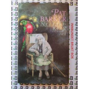 Pat Barker - Nyttrsbarn