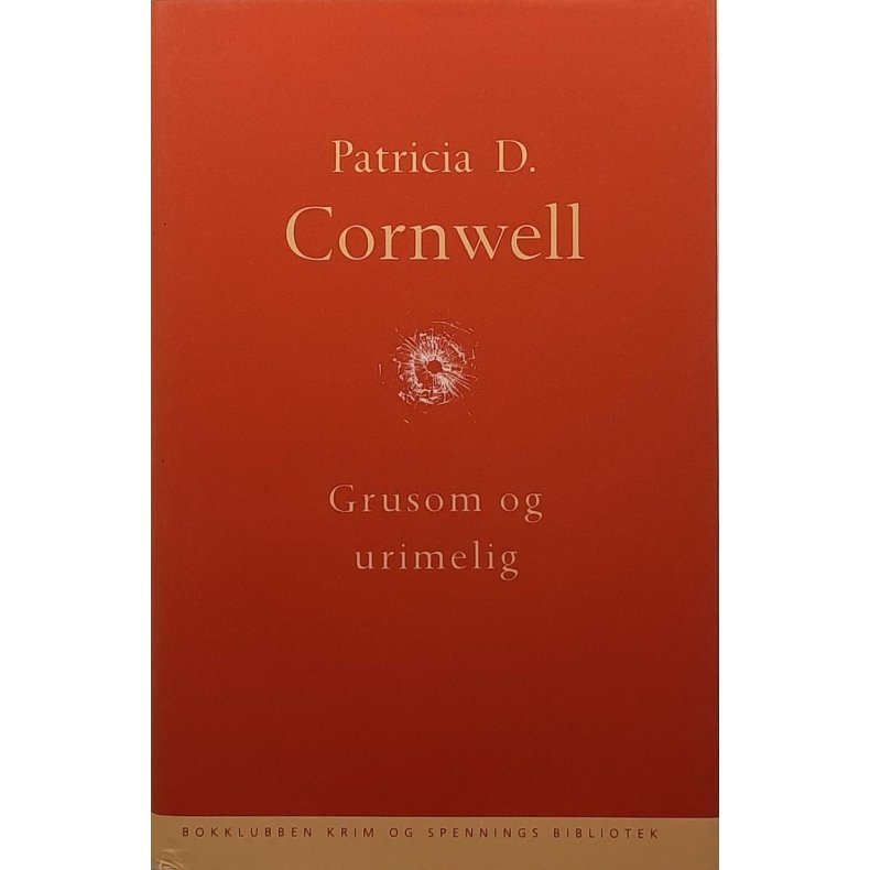 Patricia D. Cornwell - Grusom og urimelig