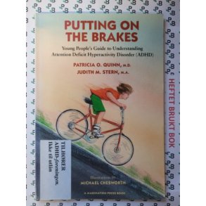 Patricia O. Quinn and Judith M. Stern - Putting on the brakes: Guide to understanding ADHD