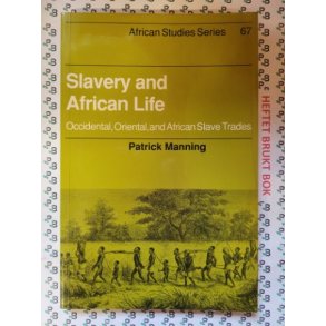 Patrick Manning - Slavery and African Life: Occidental, Oriental, and African Slave Trades