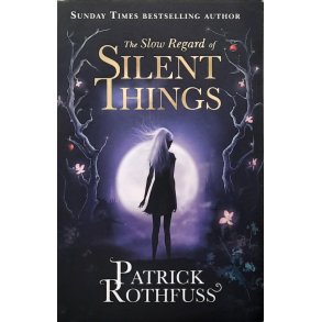 Patrick Rothfuss - The Slow Regard of Silent Things (Heftet)