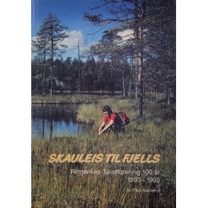 Skauleis til fjells: Ringerikes Turistforening 100 �r 1893-1993 - Innbundet