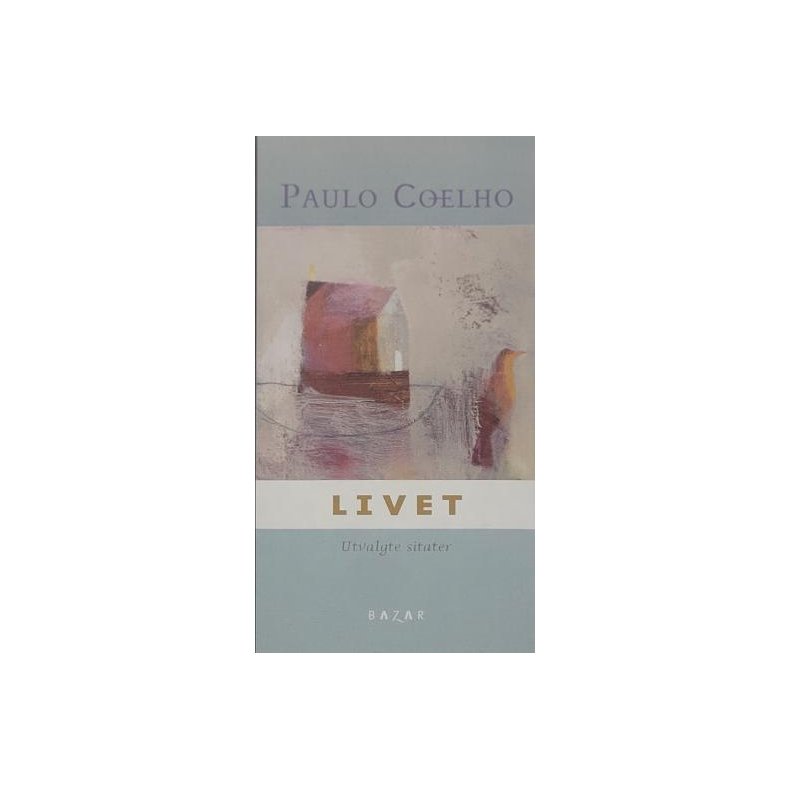 Paulo Coelho - Livet - Utvalgte sitater (Innb.)