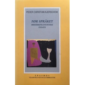 Peder Christian Kjerschow - Fr sprket Musikkfilosofisk essay
