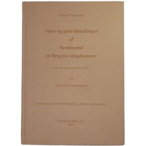 Arne J. Gjermundse - Peder P. Soelvold - Store og gode Handlinger af Nordmnd til Brug for Ungdommen