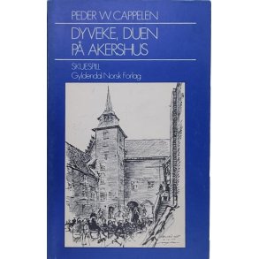 Peder W. Cappelen - Dyveke, duen p Akershus (Heftet)