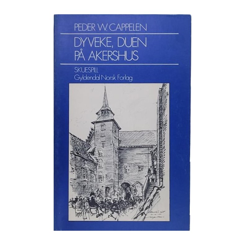 Peder W. Cappelen - Dyveke, duen p Akershus (Heftet)