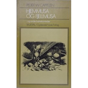 Peder W. Cappelen - Hjemmusa og fjellmusa (Heftet)
