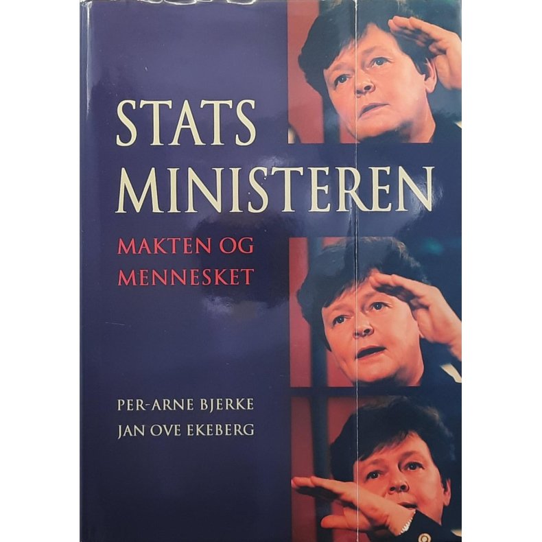 Per-Arne Bjerke - Jan Ove Ekeberg - Statsministeren. Makten og mennesket -(Innbundet)