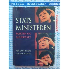 Per-Arne Bjerke - Jan Ove Ekeberg - Statsministeren. Makten og mennesket
