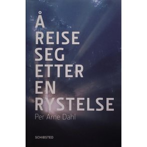 Per Arne Dahl -  reise seg etter en rystelse (I)