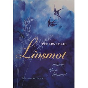 Per Arne Dahl - Livsmot under pen himmel