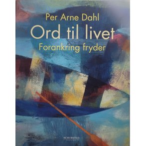 Per Arne Dahl - Ord til livet: Forankring fryder
