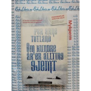 Per Arne Totland - Om hundre r er allting gjemt