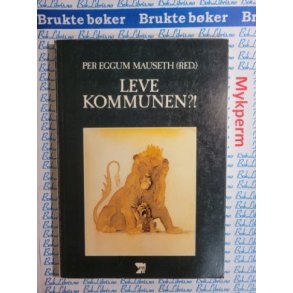 Per Eggum Mauseth (red.) - Leve kommunen?