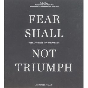 Per Egil Hegge - Fear Shall Not Triumph: The Rafto Prize - 30th Anniversary