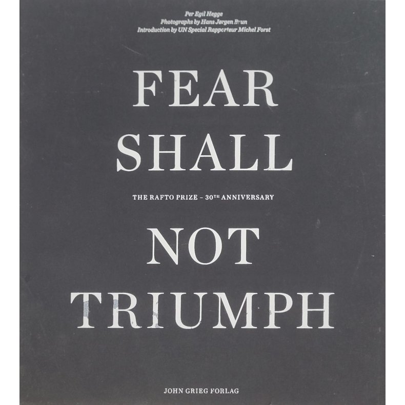 Per Egil Hegge - Fear Shall Not Triumph: The Rafto Prize - 30th Anniversary