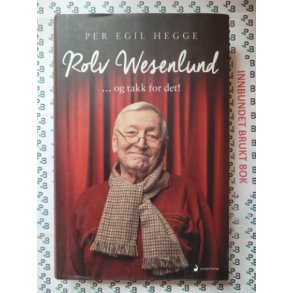 Per Egil Hegge - Rolv Wesenlund ...og takk for det!