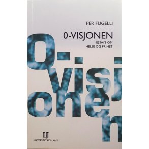 Per Fugelli - 0-visjonen (Heftet)