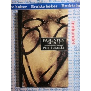 Per Fugelli - Pasienten Norge - Studier i politisk patologi