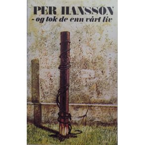 Per Hansson - og tok de enn vrt liv (Innb)