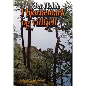 Per Hohle - I bj�rnemark og villfjell (Signert)