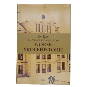 Per Kvist - En vandring gjennom norsk skolehistorie