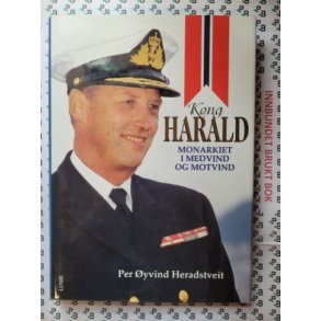 Per yvind Heradstveit - Kong Harald - Monarkiet i medvind og motvind