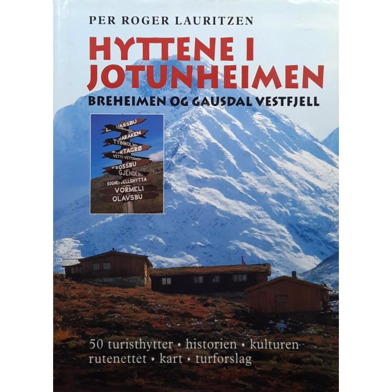 Per Roger Lauritzen - Hyttene i Jotunheimen, Breheimen og Gausdal Vestfjell (Innbundet)