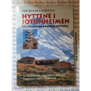 Per Roger Lauritzen - Hyttene i Jotunheimen, Breheimen og Gausdal Vestfjell