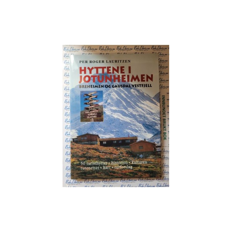 Per Roger Lauritzen - Hyttene i Jotunheimen, Breheimen og Gausdal Vestfjell