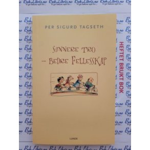 Per Sigurd Tagseth - Sunnere tro - bedre fellesskap