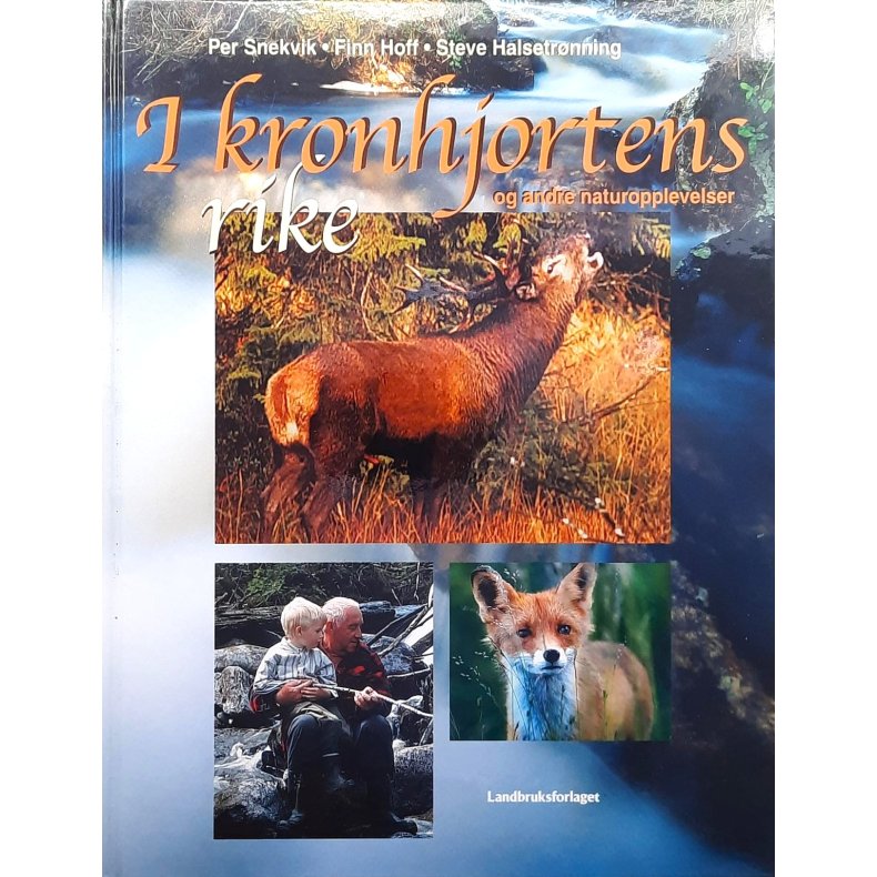 Per Snekvik m.fl. - I kronhjortens rike og andre naturopplevelser