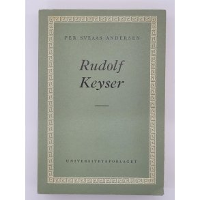 Per Sveaas Andersen - Rudolf Keyser. Embetsmann og historiker