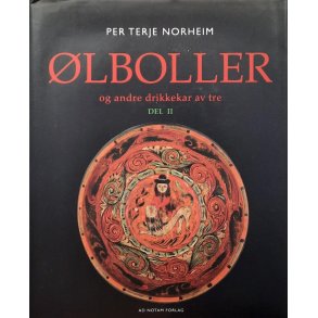 Per Terje Norheim - �lboller og andre drikkekar av tre - del II (Innbundet)