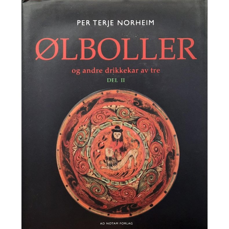 Per Terje Norheim - �lboller og andre drikkekar av tre - del II (Innbundet)