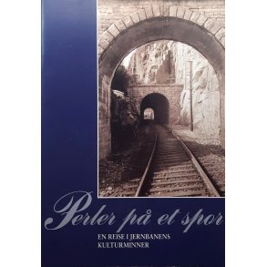 Perler p et spor - En reise i jernbanenes kulturminner (Heftet)