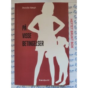 Pernille Hegh - P visse betingelser (Signert)