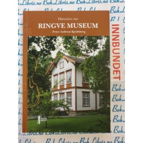 Peter Andreas Kjeldsberg - Historien om Ringve museum (I)