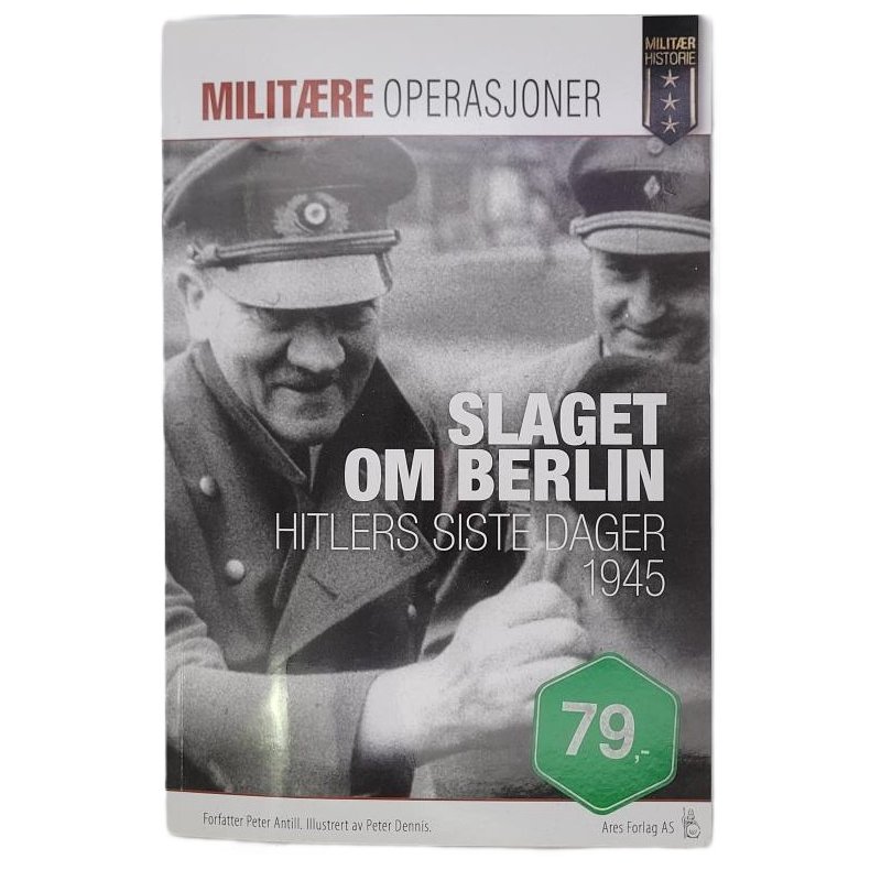 Peter Antill - Slaget om Berlin - Hitlers siste dager 1945 (Heftet)