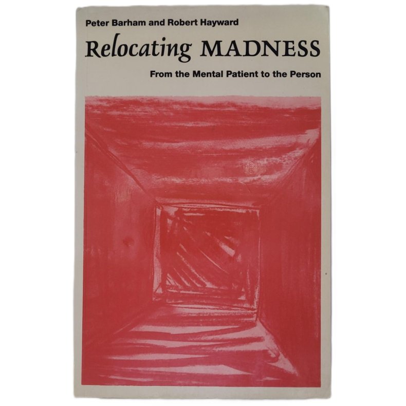 Peter Barham and Robert Hayward - Relocating Madness