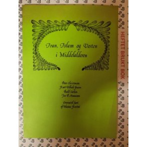 Peter Christensen m.fl. - Iran, Islam og Vesten i Middelalderen