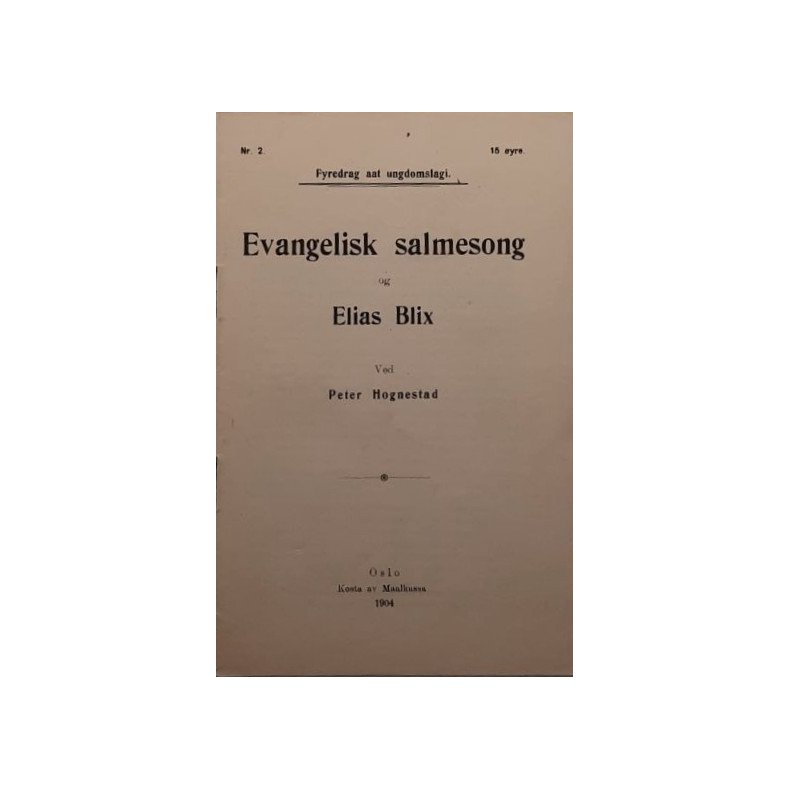 Peter Hognestad - Evangelisk salmesong og Elias Blix - (Heftet)
