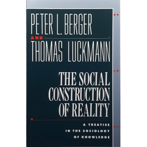 Peter L. Berger and Thomas Luckmann - The Social Construction of Reality - Heftet