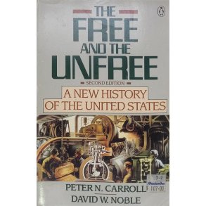 Peter N. Carroll and David W. Noble - The Free and the Unfree