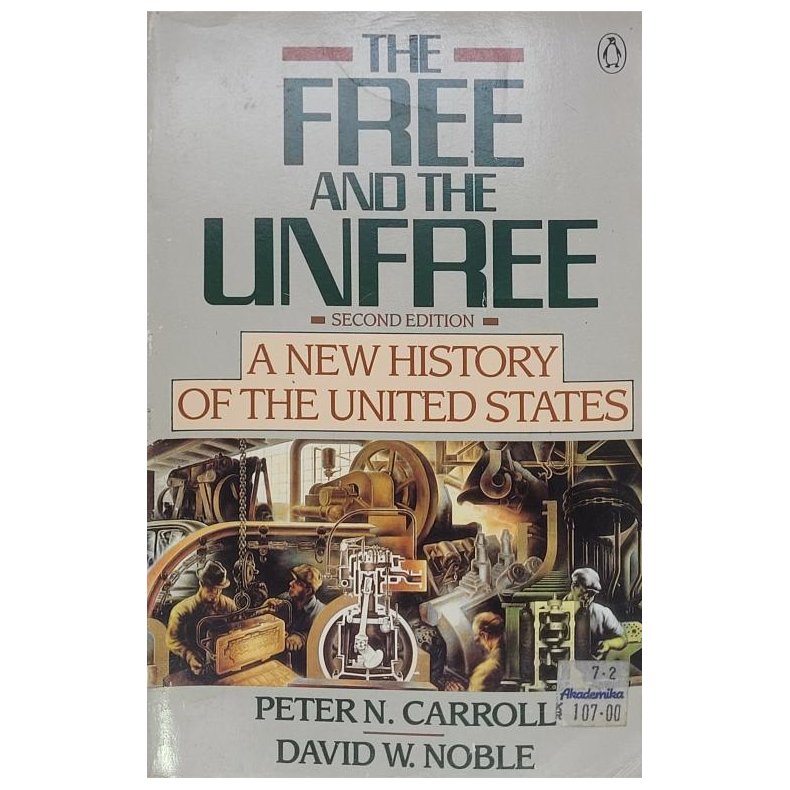 Peter N. Carroll and David W. Noble - The Free and the Unfree